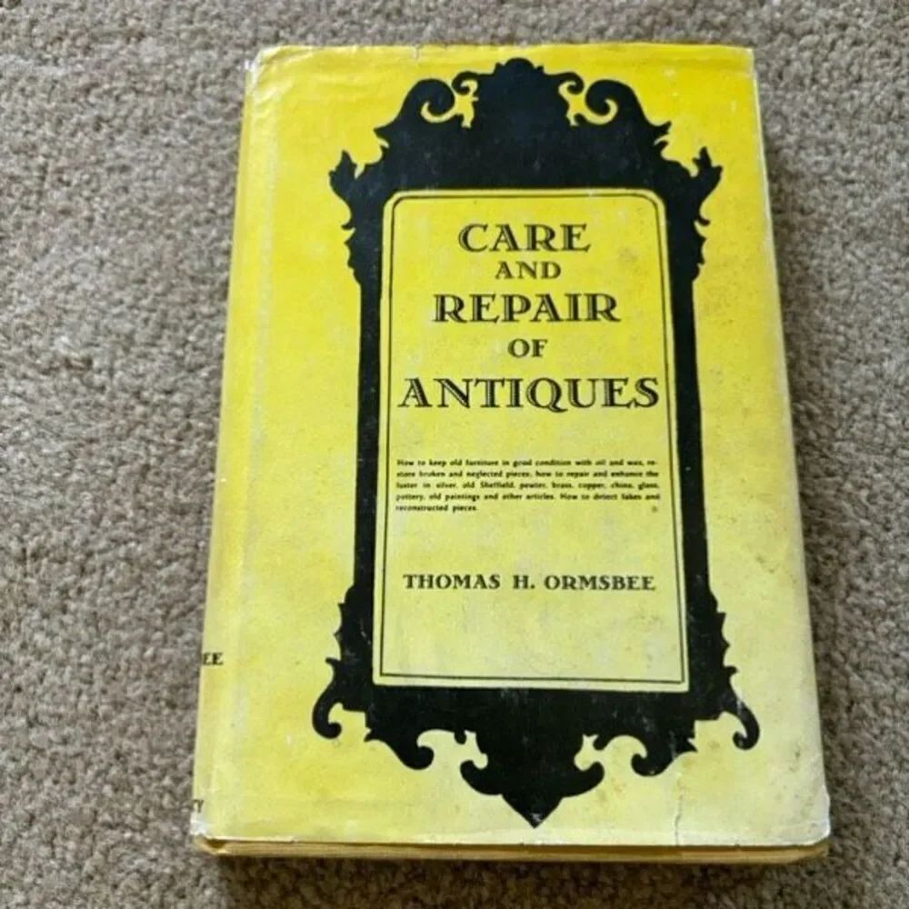 Care And Repair Of Antiques Thomas H. Ormsbee Hardback 1949